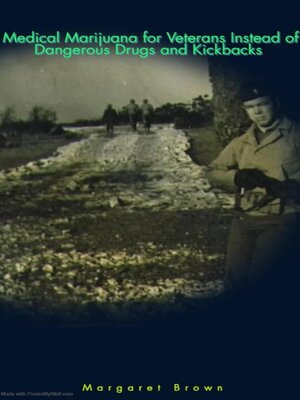 cover image of Medical Marijuana for Veterans Instead of Dangerous Drugs and Kickbacks